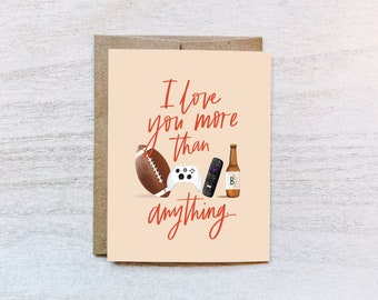 I Love You More, Funny Card for Wife or Girlfriend — More than football, video games, tv binge watching, beer — Blank Inside Greeting Card