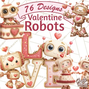 May include: An image featuring several cartoon robots with heart-shaped accents, in shades of cream, red, and gold. The text "76 Designs Valentine Robots" is displayed above the robots. The word "LOVE" is spelled out with decorative letters.