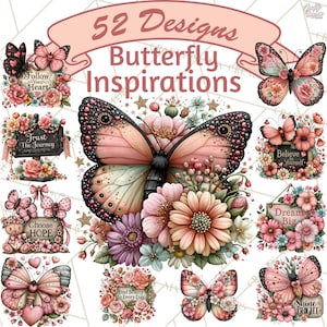 May include: A digital graphic sheet titled 52 Designs Butterfly Inspirations featuring various illustrations of butterflies, pink and peach flowers, and small signs with text including Follow Your Heart, Trust the Journey, Choose Hope, and Dream Big.
