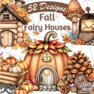 May include: A digital illustration featuring whimsical fall fairy houses. The image includes a pumpkin house, a pinecone house, and a wooden cabin, all adorned with autumn leaves and pumpkins. The text "52 Designs Fall Fairy Houses" is displayed at the top.