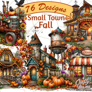 May include: A digital collection of 76 Small Town Fall designs featuring a rustic tractor, a barn, a water tower, a diner, and a house, all decorated with orange pumpkins, autumn leaves, sunflowers, and string lights against a white background.
