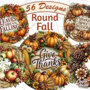 May include: A collection of 56 round fall designs featuring autumn wreaths with pumpkins, colorful leaves, acorns, wheat, and pinecones. Text includes "56 Designs Round Fall", "Leaves Are Falling", "Pumpkin Spice Season", and "Give Thanks".