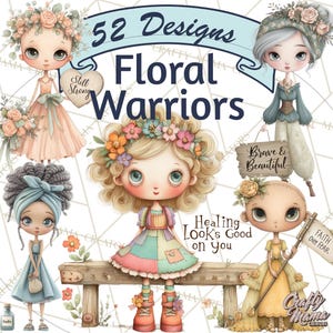 May include: A watercolour illustration of doll-like figures with floral themes. The image includes text that reads "52 Designs Floral Warriors", "Still Strong", "Brave & Beautiful", "Healing Looks Good on You", and "Faith Over Fear".