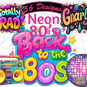May include: A vibrant graphic design with the text "Totally RAD," "Neon 80's," and "Back to the 80s." The design features a boombox, disco ball, and colorful, stylized lettering in pink, yellow, blue, and green. The words "56 Designs" and "Gnarly" are also present.