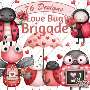 May include: A digital illustration featuring a collection of cartoon ladybugs with hearts and flowers. The text reads "76 Designs Love Bug Brigade" and "Be Mine". The ladybugs are in various poses, some holding bouquets and an umbrella.