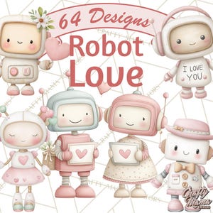 May include: A digital illustration featuring several adorable robot characters in shades of pink, white, and blue. The robots have heart-shaped accents and the text "Robot Love" is displayed above them. The image also includes the text "64 Designs".