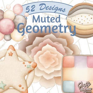 May include: An illustration with the text "52 Designs Muted Geometry" features a variety of soft-colored shapes, including a star, a flower, and a square with pastel blocks. The image has a watercolor style and a Crafty Mama logo.