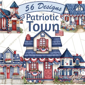 May include: Watercolor illustration of several houses decorated in red, white, and blue, with American flags and patriotic bunting. The text "56 Designs Patriotic Town" is displayed above the houses. The houses have blue roofs and red doors.