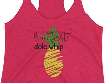 Pero primero, Dole Whip gráfico tanque - camiseta Disney - Dole Whip camisa de las señoras de Disney