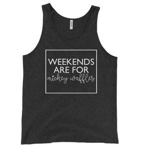 Weekends are for Mickey Waffles Unisex Graphic Tank - Disney Shirt - Mickey Waffles Shirt