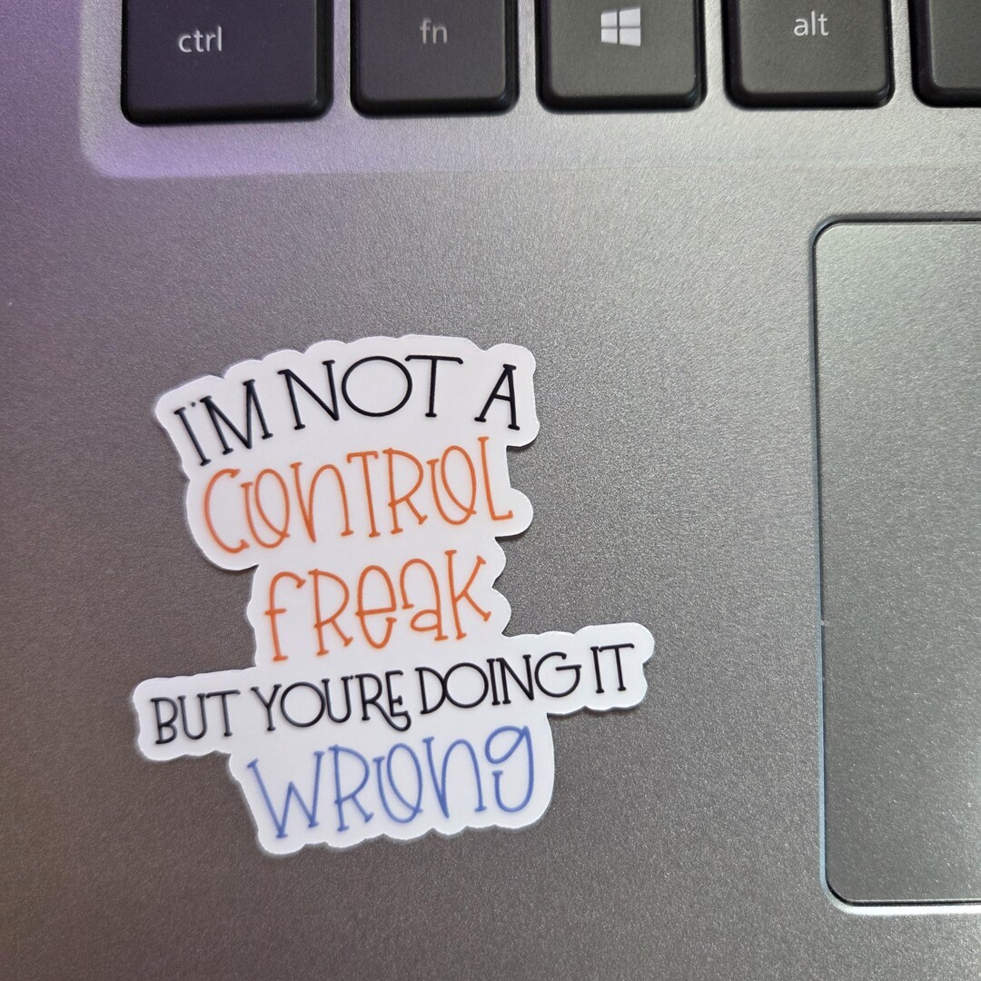 I'm Not A Control Freak Sticker You Pick Size for Laptops Tumblers and ...