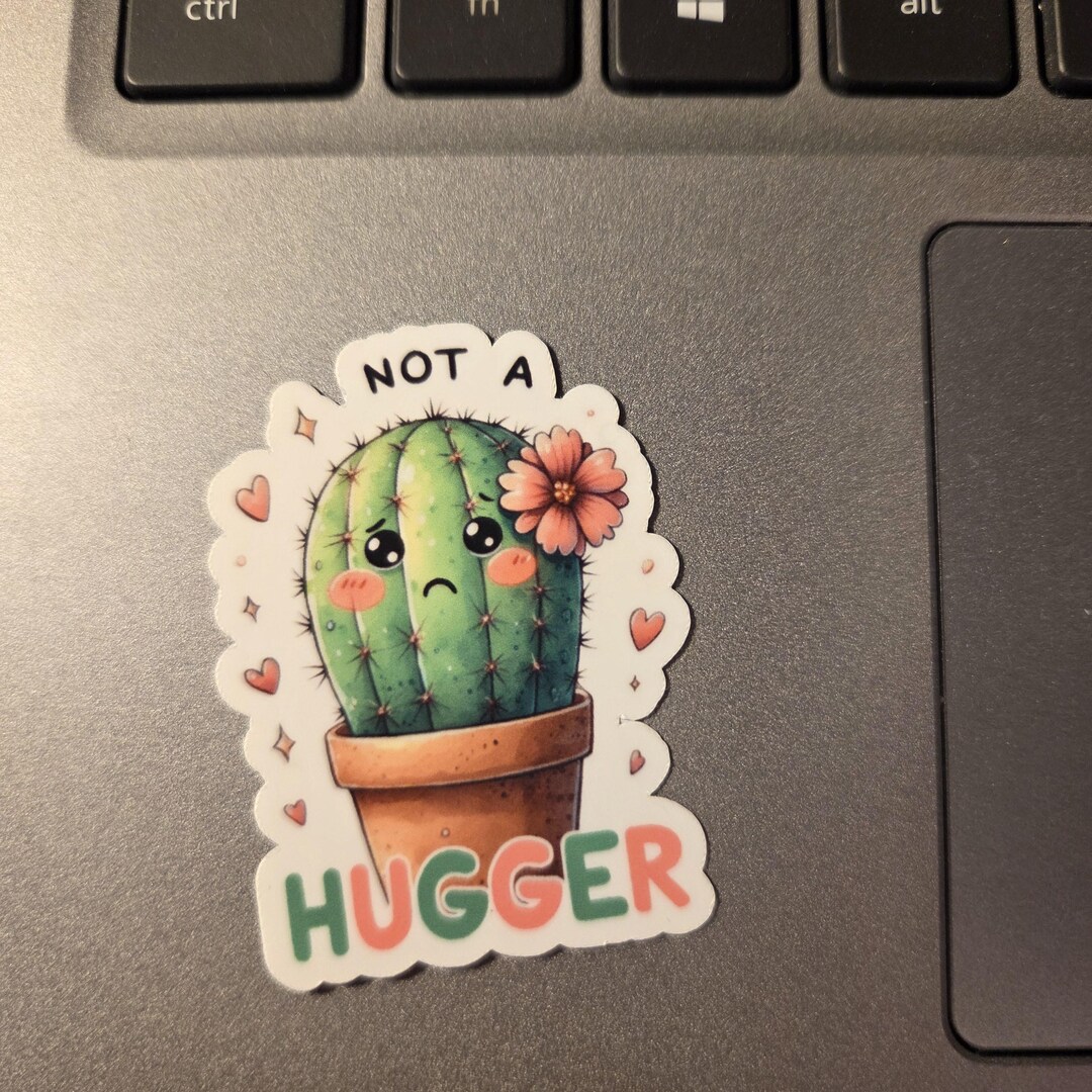 Not A Hugger Cactus Sticker You Pick Size for Laptops Tumblers and More ...
