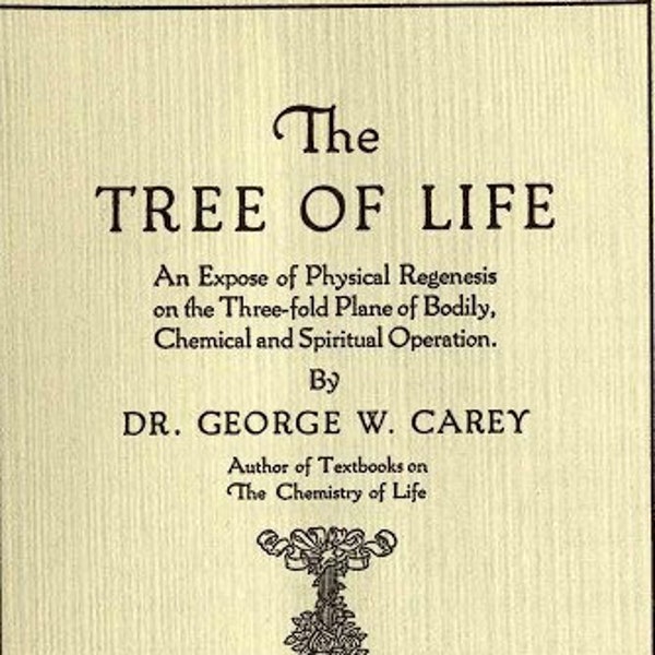 The Tree of Life by Dr. George W. Carey, 1917 - Instant PDF - Download & Read Today!