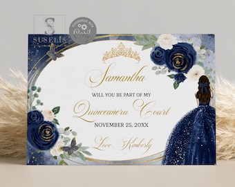 May include: A rectangular invitation card featuring a navy blue and white floral design with gold accents. It displays a gold tiara, a navy blue gown illustration, and text reading: Samantha WILL YOU BE PART OF MY Quinceañera Court NOVEMBER 25, 20XX Love, Kimberly.