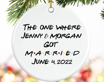 Custom Friends Ornament, Married ornament with names and year, The one where, get married, got married, Personalized, wedding, newlywed