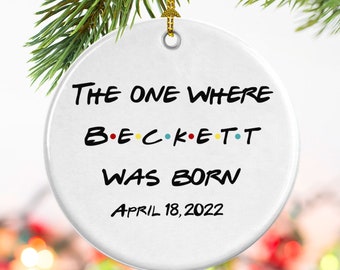 The one where was born, personalize with baby name, baby birthdate, gift for new mom, new dad, newborn, F•R•I•E•N•D•S Christmas ornament