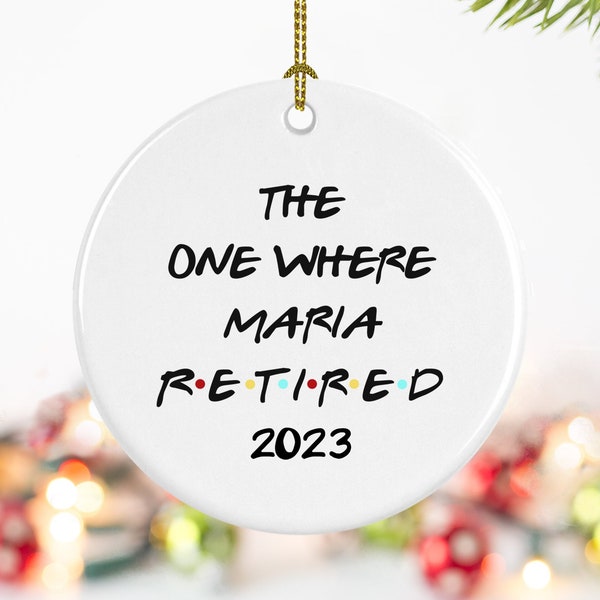 Custom Friends Ornament, Retirement ornament, Personalized ornament with retired persons name, gift for retiree, ornament is 2.85" in Dia.