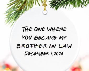 The one where you become or became a brother-in-law, Personalized Christmas ornament, Wedding present for groom , Custom gift for him