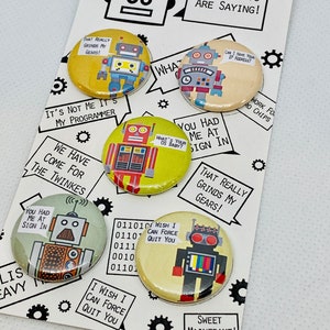What Robots Are Saying! Set of 5 Pins/Buttons or Magnets - Robots, Geek, Geekery, Vintage Robot, Retro Robots, Robot Art, Funny Robots