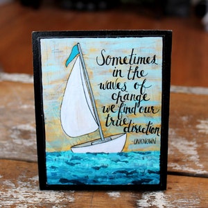 Sailboat Wood Mounted Art Print, Waves of Change, Mixed Media, Inspirational Quotes, True Direction, Desk Art, Encouragement Gift image 1