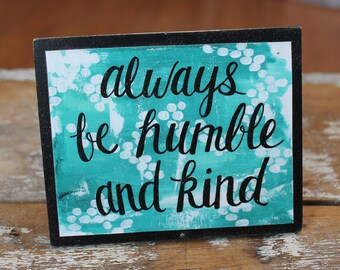 Humble and Kind, Wood Mounted Art Print, Inspirational Quote, Be Positive, Inspired, Desk Art, Encouragement Gift