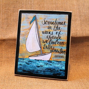 Sailboat Wood Mounted Art Print, Waves of Change, Mixed Media, Inspirational Quotes, True Direction, Desk Art, Encouragement Gift image 2