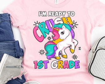 First Grade Unicorn Rainbow Girls Shirt I'm Ready to Crush 1st Grade Gift First Day of First Grade Shirt Back to School 1st Grade Unicorn