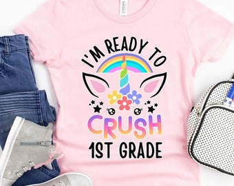 First Grade Unicorn Rainbow Girls Shirt I'm Ready to Crush 1st Grade Gift First Day of First Grade Shirt Back to School 1st Grade Unicorn