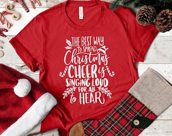 The Best Way To Spread Christmas Cheer Is Singing Loud For All To Hear Christmas Elf Quote Shirt, Women Christmas Shirt, UNISEX