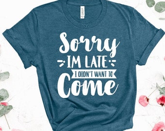 Sorry Im Late I'm Late Didn't Standard College Hoodie I Didnt Want To Come Sorry Im Late I'm Late Didn't Standard College Hoodie I Didnt Want To Come