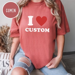 I Love Custom Shirt Gift for  I Heart Custom Tee Custom Aesthetic Text Shirt Personalized Shirt I love custom tee Valentines Day Sweatshirt