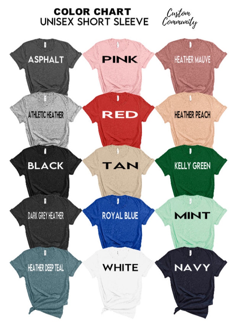 May include: Color chart showing 12 different t-shirt colors, including asphalt, pink, heather mauve, athletic heather, red, heather peach, black, tan, kelly green, dark grey heather, royal blue, mint, heather deep teal, white, and navy.