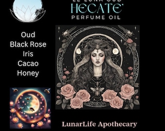 Le Luna Oud Goddess Hecate * Indie Perfume Oil * Black Rose * Iris * Honey * Cacao* Moon Magic * Oud * Anointing Perfume Oil