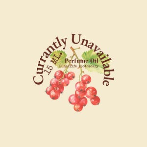 May include: A perfume oil label with a watercolor illustration of red currants on a branch with green leaves. The text reads "Currently Unavailable 15 ML. Perfume Oil Lunar Life Apothecary."