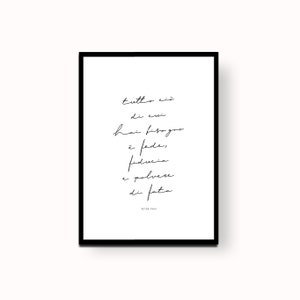 May include: Black and white typography print with the quote "tutto ciò di cui hai bisogno è fede, fiducia e polvere di fata" by Peter Pan.