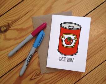You&#39;re Souper. Illustrated Greetings Card