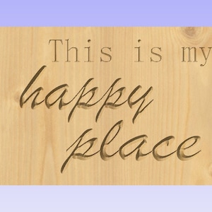 May include: Wooden sign with the text "This is my happy place" carved into the surface.