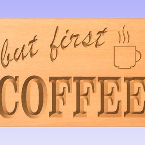 May include: Wooden sign with the text "but first, coffee" in cursive script. The word "coffee" is in large, bold letters. A small illustration of a steaming coffee cup is to the right of the text.
