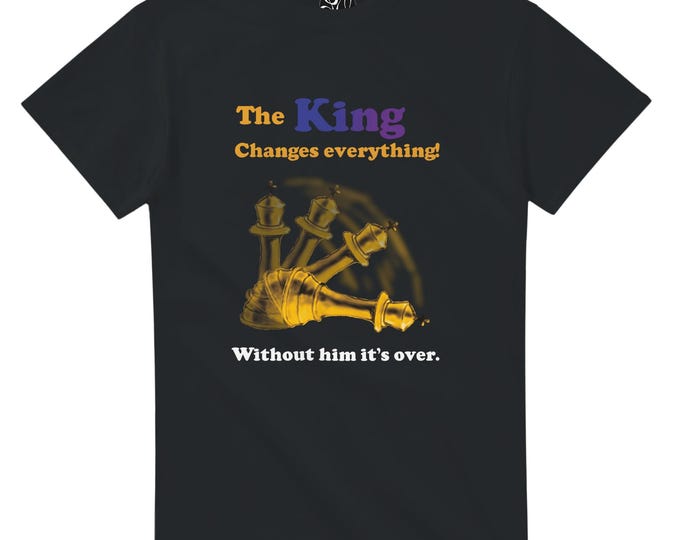 The King Changes everything! Unisex Crewneck T-shirt | King Chess Piece graphics