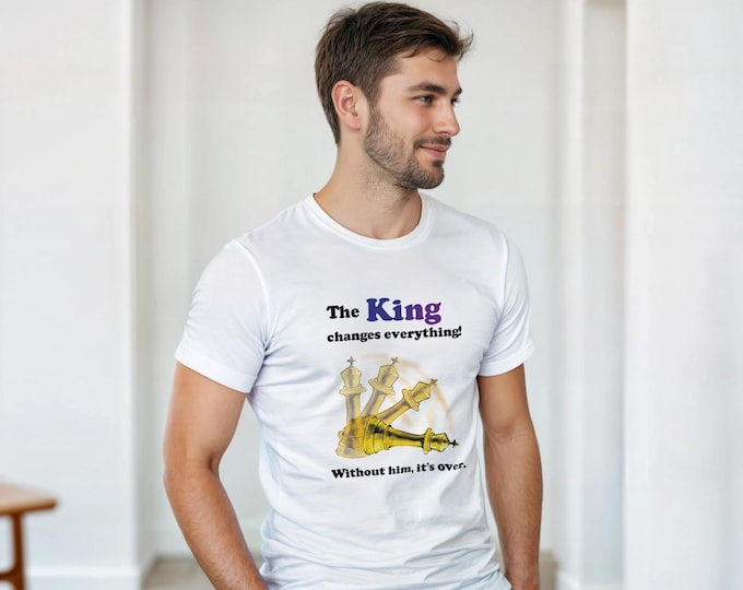 The King Changes everything. Unisex Crewneck T-shirt | Chess King Piece graphics