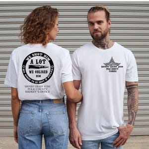 Polk County FL Sheriff Grady Judd Quote Tshirt, We Sh0t  Him, A  Lot  **Free Shipping