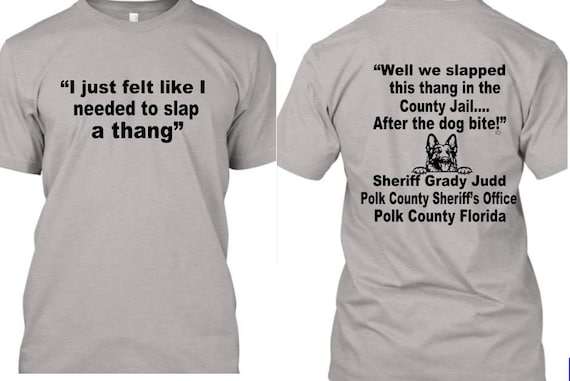 Polk County Sheriff Grady Judd Comment Tshirt 2-2024 *free