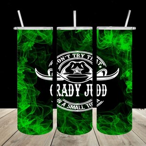 Sheriff Grady Judd 20oz Skinny Tumbler Don&#39;t Try That In A Small Town *Free Shipping**