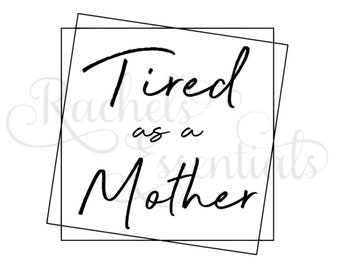 Download Tired As A Mother Svg Etsy