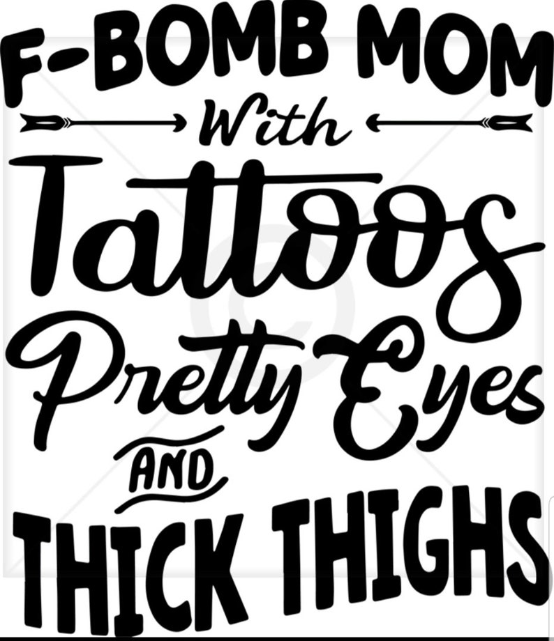 Download Fbomb Mom Tattoos Thick Thighs svg png jpg Usable with | Etsy