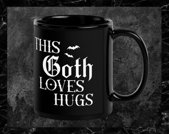 This Goth Loves Hugs - Black Glossy Mug