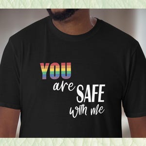 You Are Safe With Me Tee with Pride flag in 11 color choices | LGBTQ+ Ally t-shirt | Pride tee