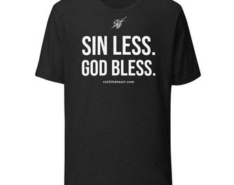 Unisex "Sin Less. God Bless." T-shirt