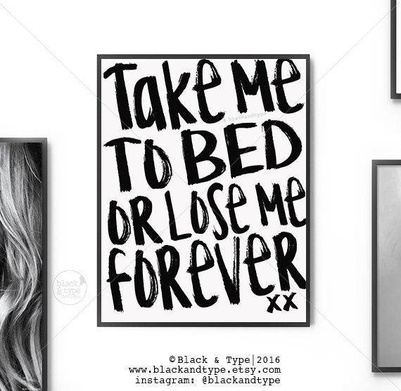 Take Me To Bed or Lose Me Forever Typography Print Take Etsy