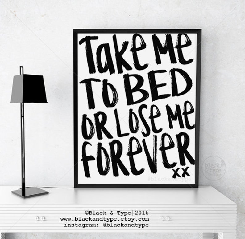 Take Me To Bed or Lose Me Forever Typography Print Take Etsy